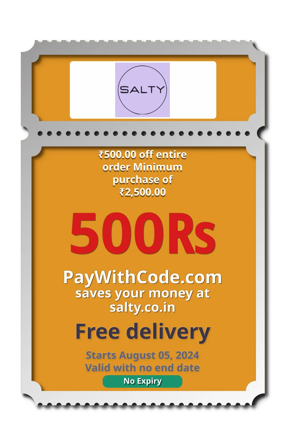 ₹500.00 off entire order
Minimum purchase of ₹2,500.00 at Salty