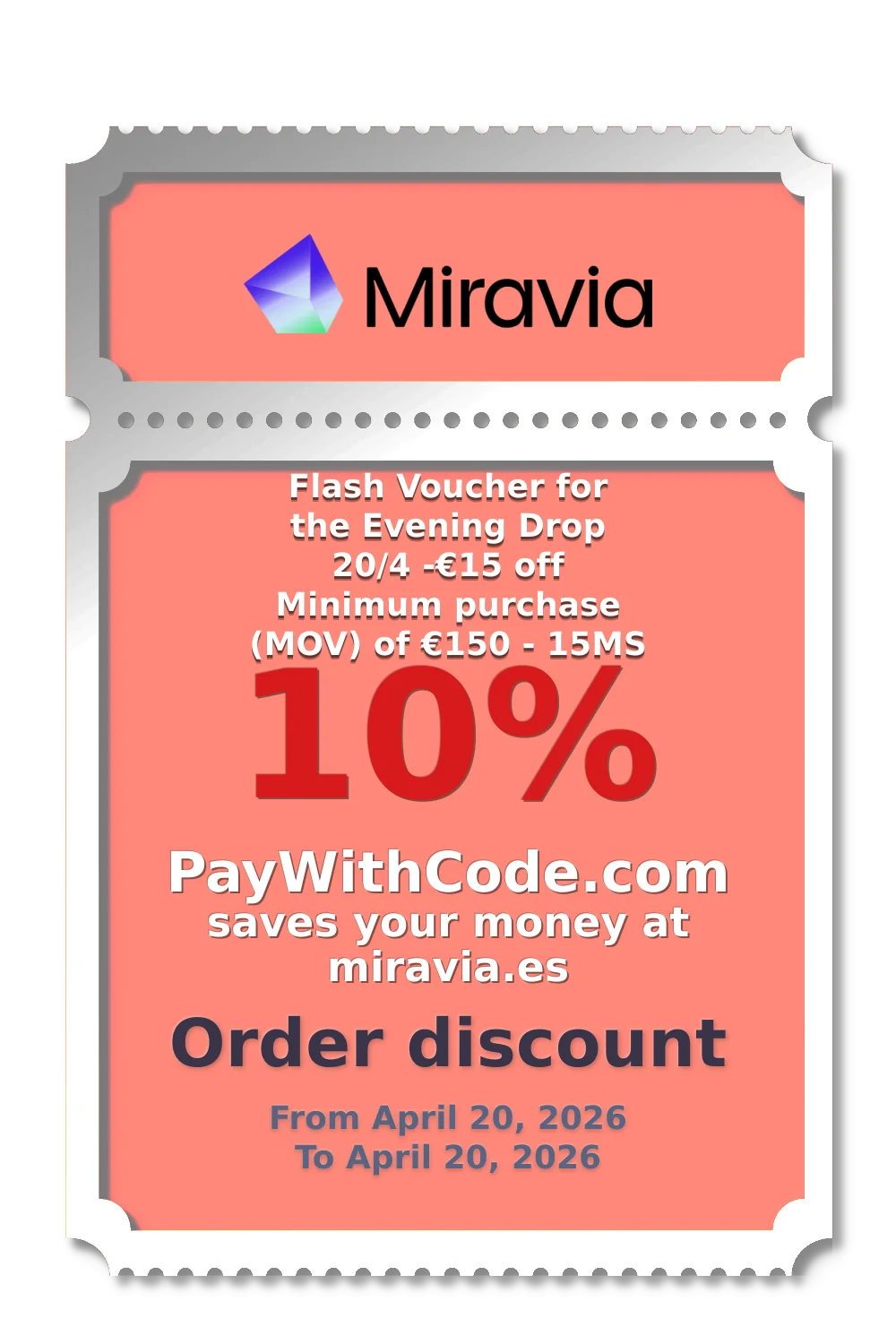 Flash Voucher for the Evening Drop 20/4 
-€15 off Minimum purchase (MOV) of €150 - 15MS at Miravia
