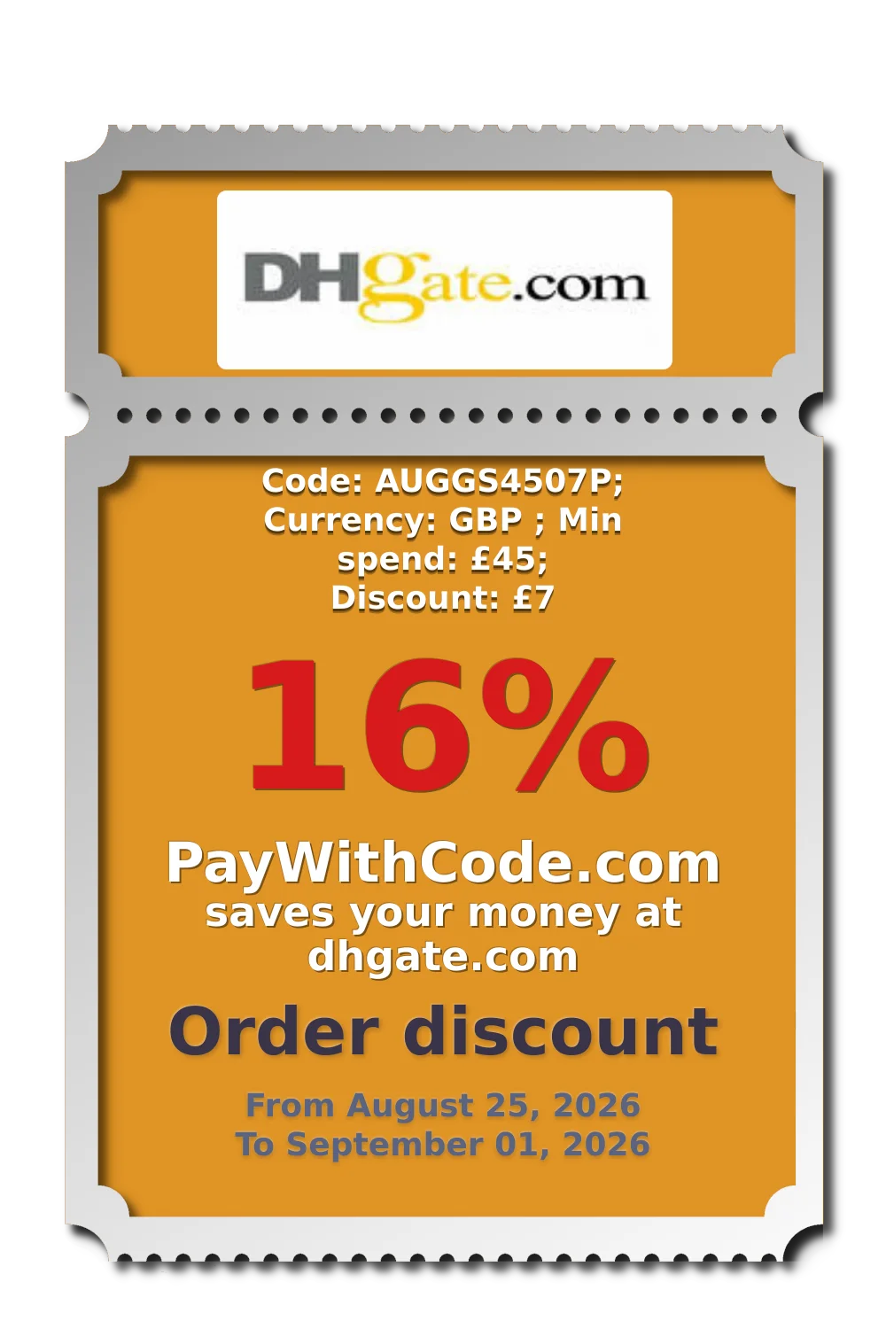 Code: AUGGS4507P; Currency: GBP ; Min spend: £45; Discount: £7 at DHgate